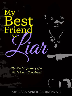 cover image of My Best Friend is a Liar: the Real Life Story of a World Class Con Artist
